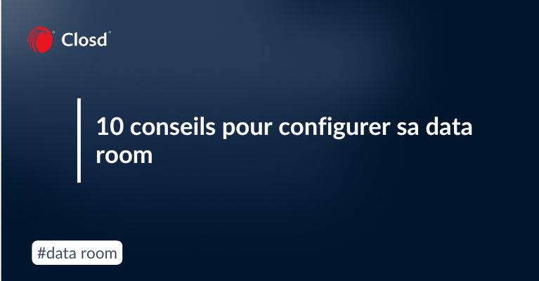 10 conseils pour configurer sa data room